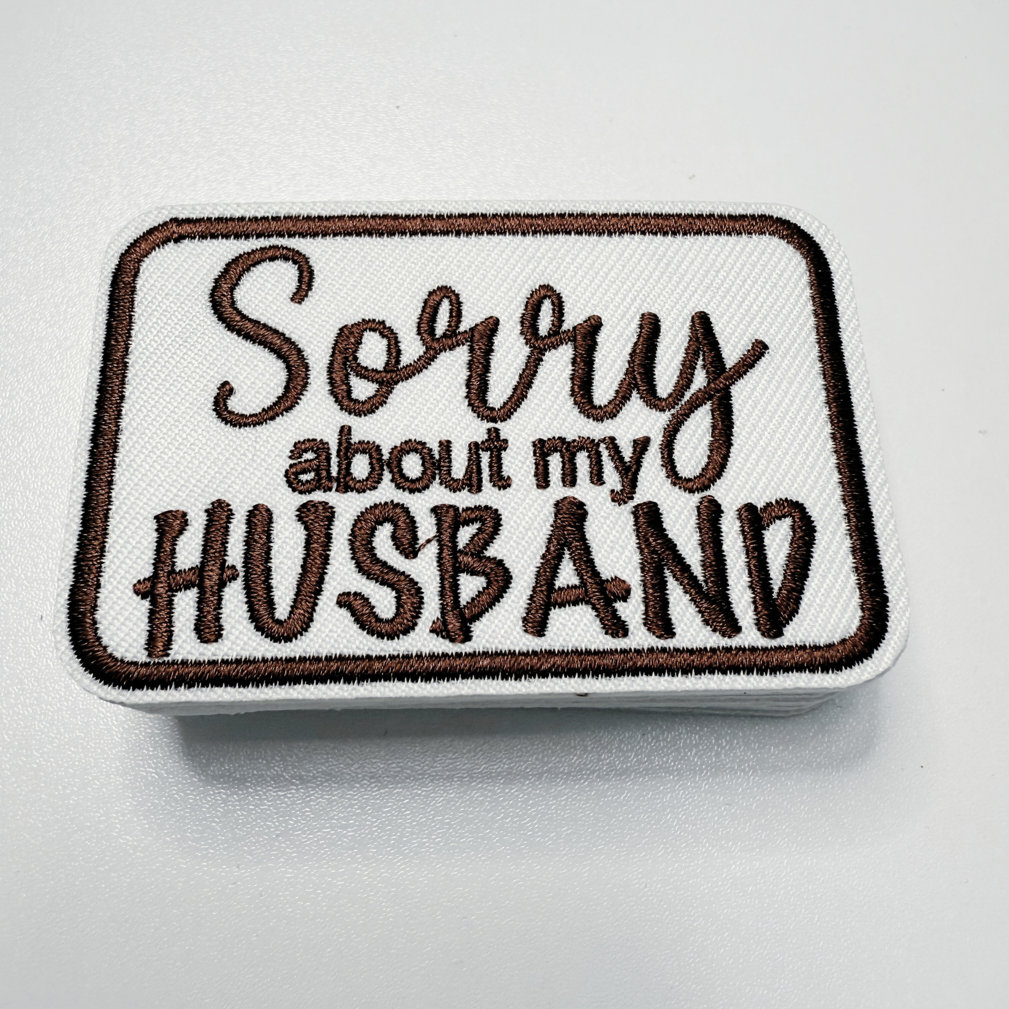3" Sorry about My HUSBAND in Black,  Pink or Brown -  Embroidered Hat Patch: BLACK