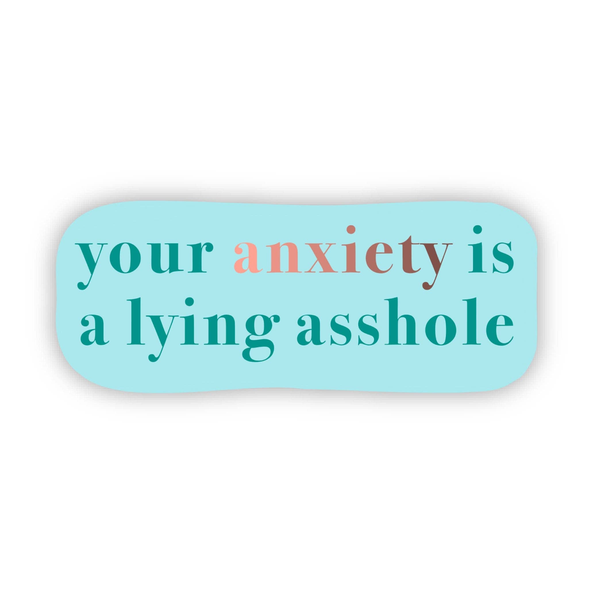 "Your anxiety is a lying asshole" Text Sticker