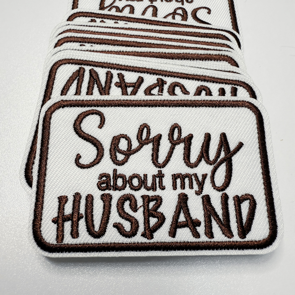 3" Sorry about My HUSBAND in Black,  Pink or Brown -  Embroidered Hat Patch: BLACK