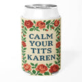 Calm Your T-ts Karen Can Cooler